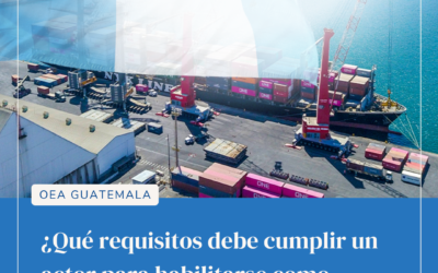 OEA-Guatemala – Todo sobre Operador Económico Autorizado