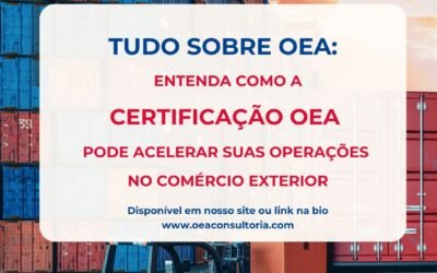 OEA: Tudo o que sua empresa precisa saber sobre o Operador Econômico Autorizado