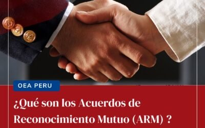 OEA Peru –  ¿Qué son los Acuerdos de Reconocimiento Mutuo?