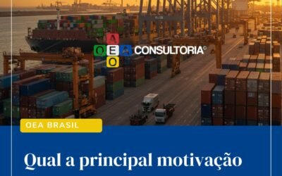OEA Brasil: Qual a principal motivação para a Aduana criar um Programa de OEA?
