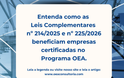 OEA Brasil: Entenda como as novas Leis Complementares nº 214/2025 e nº 225/2026 beneficiam empresas certificadas no Programa OEA