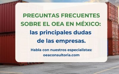 Preguntas frecuentes sobre el OEA en México: las principales dudas de las empresas