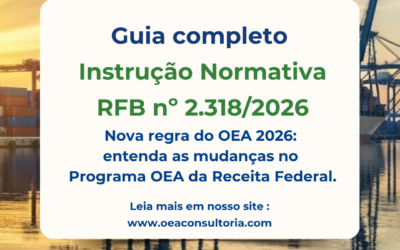 Guia completo Nova Instrução Normativa OEA 2026 IN RFB Nº 2.318/2026 – Tudo o que você precisa saber!