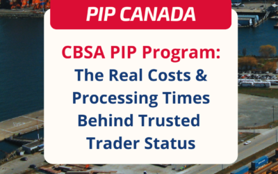 PIP Canada – CBSA PIP Application Processing Times & Real Compliance Costs